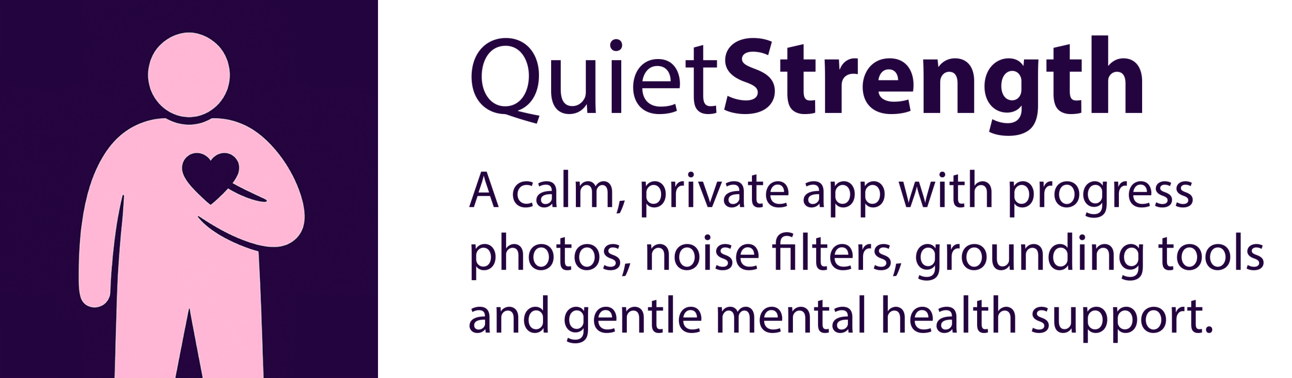 QuietStrength - a calm, private app with progress photos, noise filters, grounding tools and gentle mental health support